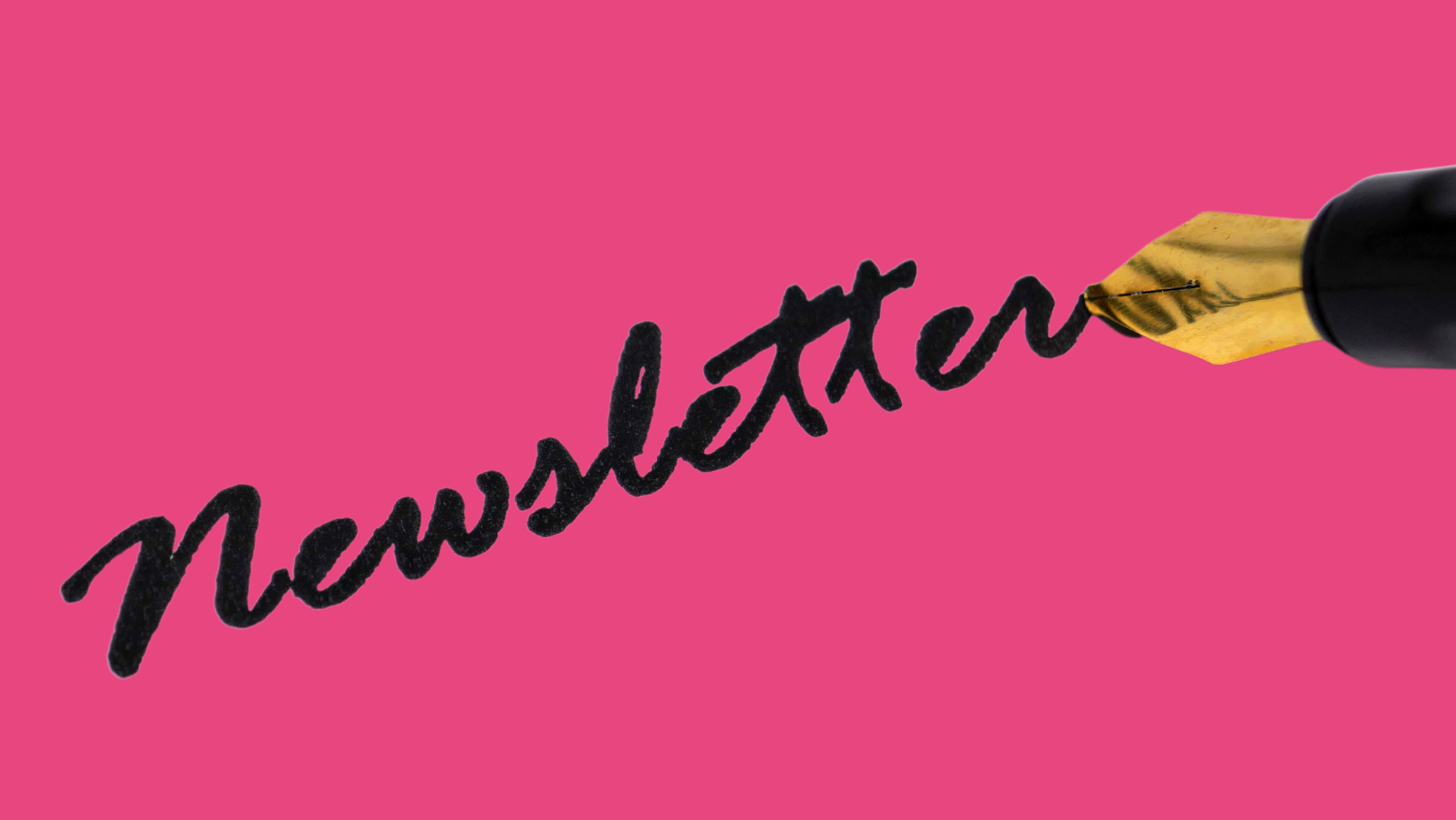 Cursive writing reads newsletter with fountain pen nib in black on pink background