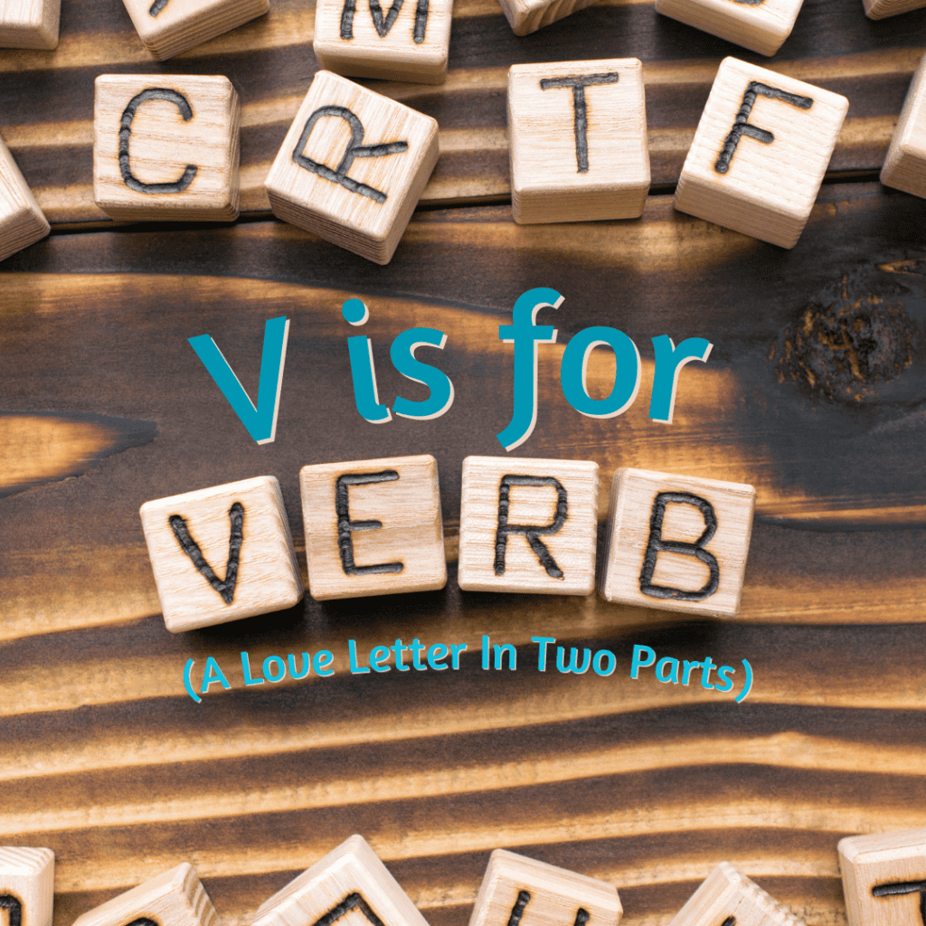 V-is-for-Verb-1024×1024 Wooden blocks with letters arranged to spell "VERB," surrounded by scattered letter blocks on a wooden surface. Text reads, "V is for VERB."