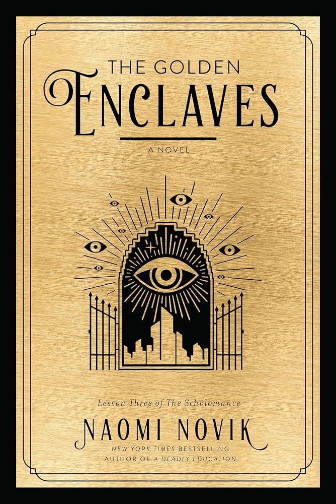 Gold book cover displaying "The Golden Enclaves" title, with eye design and gates, by Naomi Novik, part of The Scholomance series.
